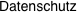 Datenschutz